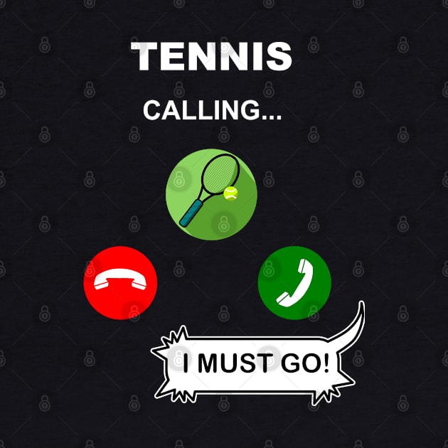 Tennis is calling. I must go! by Geoji 